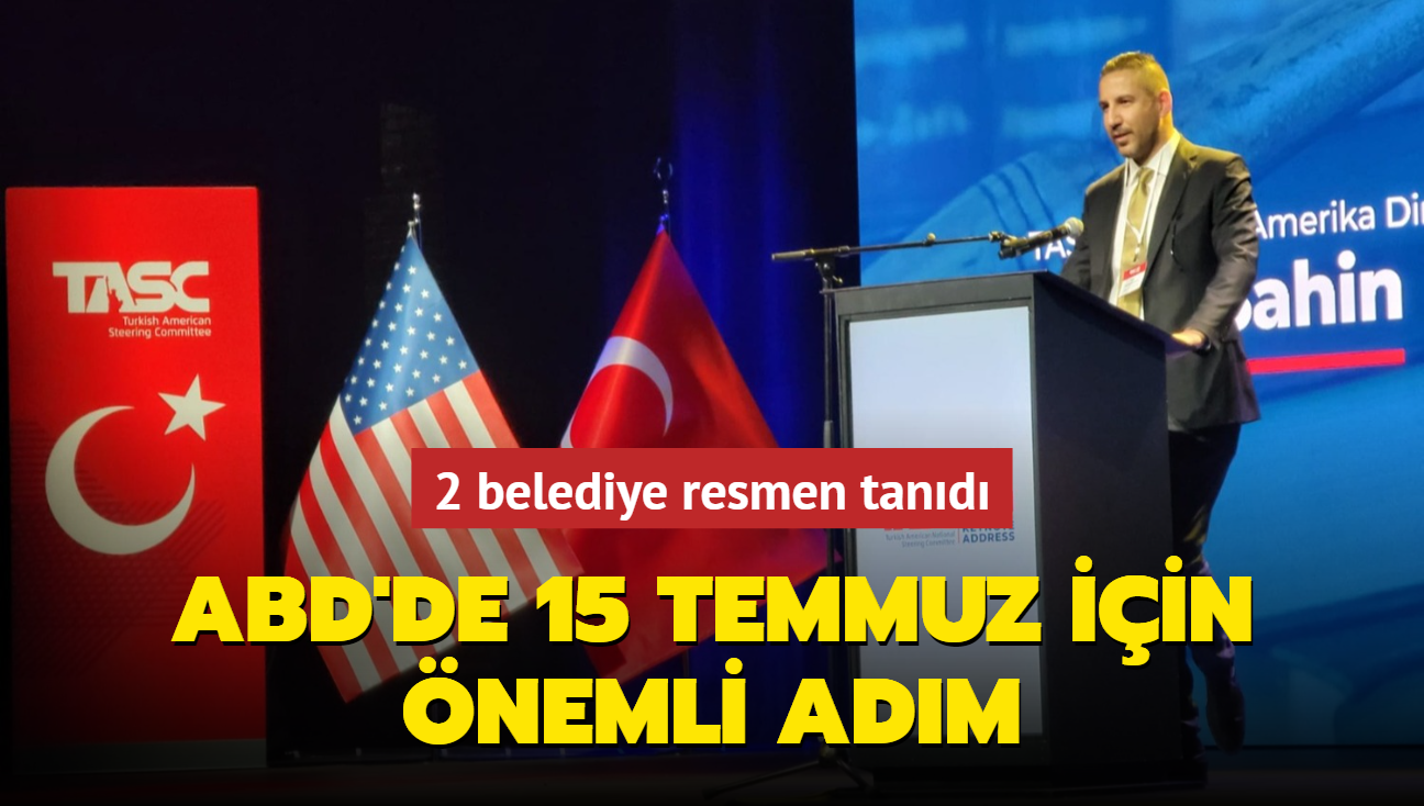 ABD'de 15 Temmuz iin nemli adm... 2 belediye resmen tand