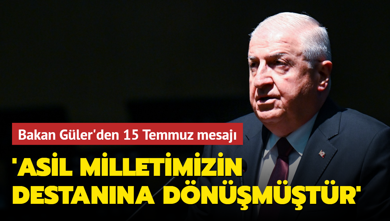 Bakan Gler'den 15 Temmuz mesaj... 'Asil milletimizin destanna dnmtr'