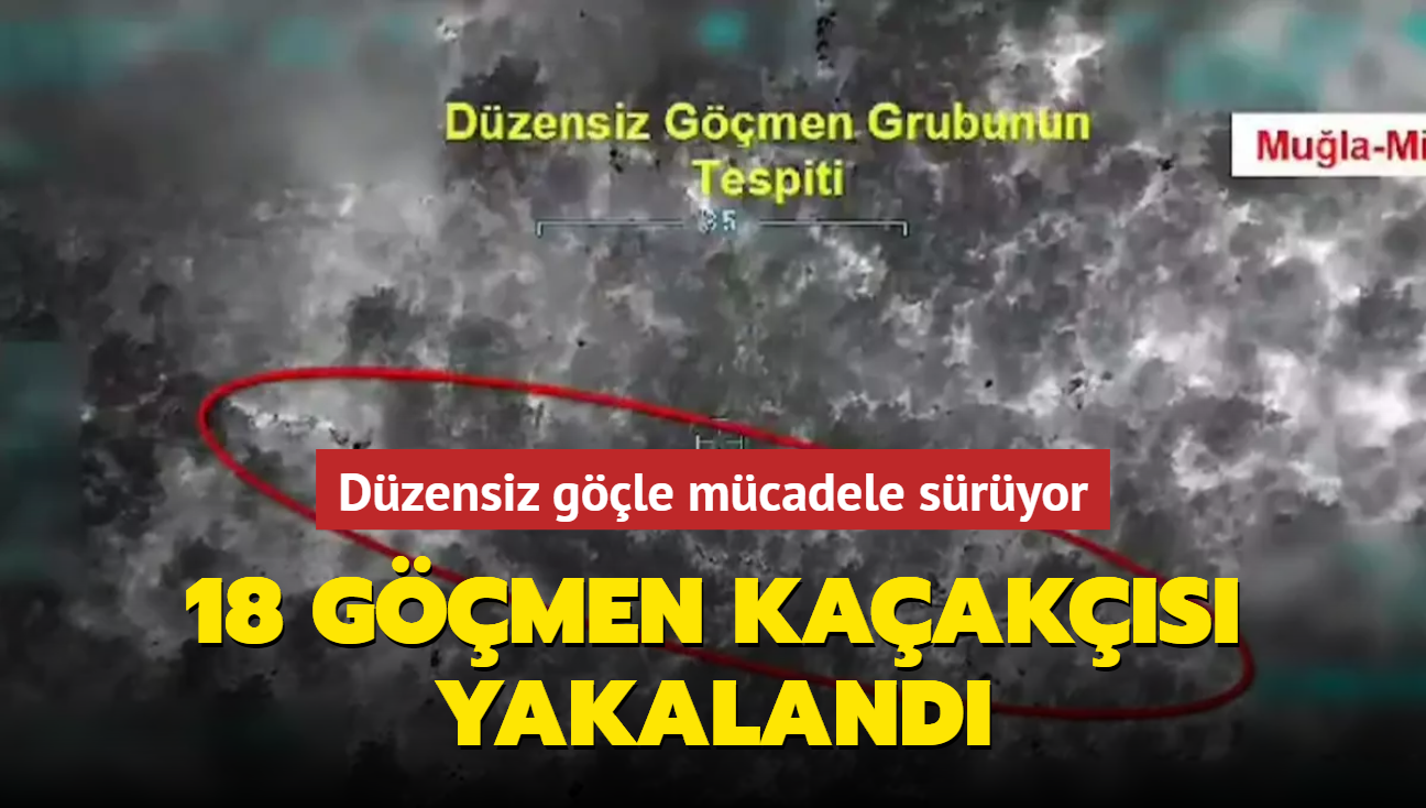 Dzensiz gle mcadele sryor: 18 gmen kaaks yakaland