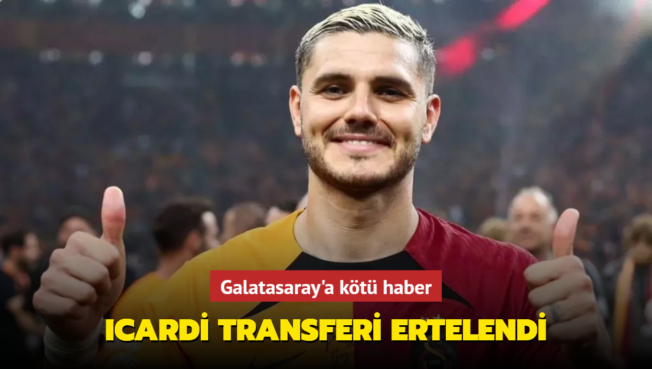 Galatasaray'a kt haber! Icardi transferi ertelendi