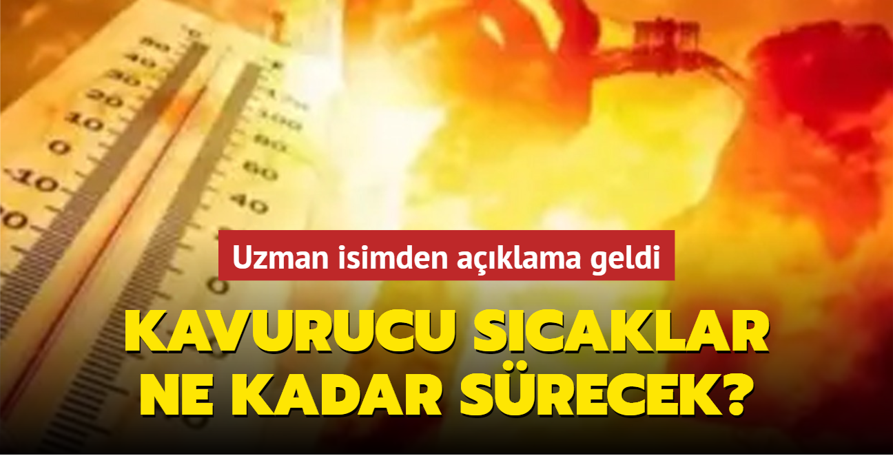 Kavurucu scaklar ne kadar srecek"