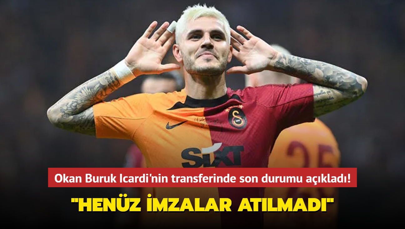 Okan Buruk Icardi'nin transferinde son durumu aklad! "Henz imzalar atlmad"