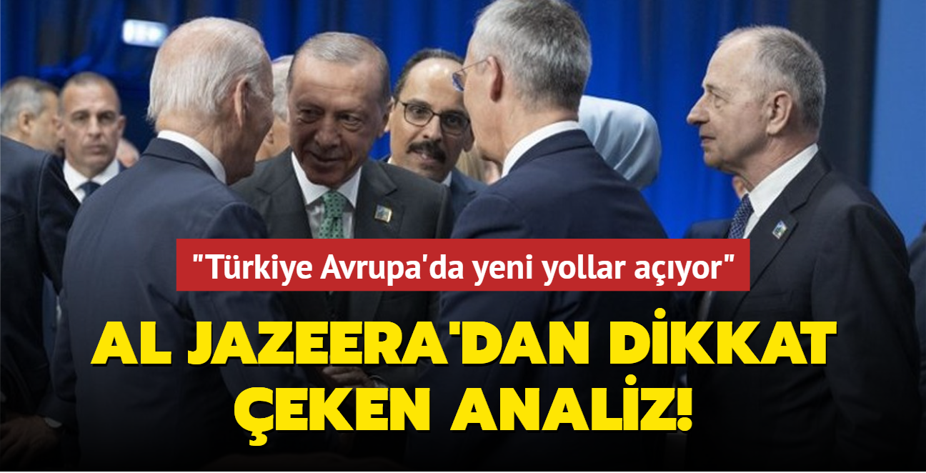 Trkiye'nin youn NATO diplomasisi... Al Jazeera'dan dikkat eken analiz: Trkiye Avrupa'da yeni yollar ayor