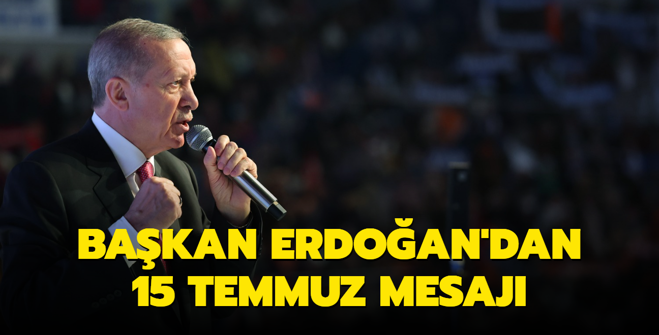 Bakan Erdoan'dan 15 Temmuz mesaj