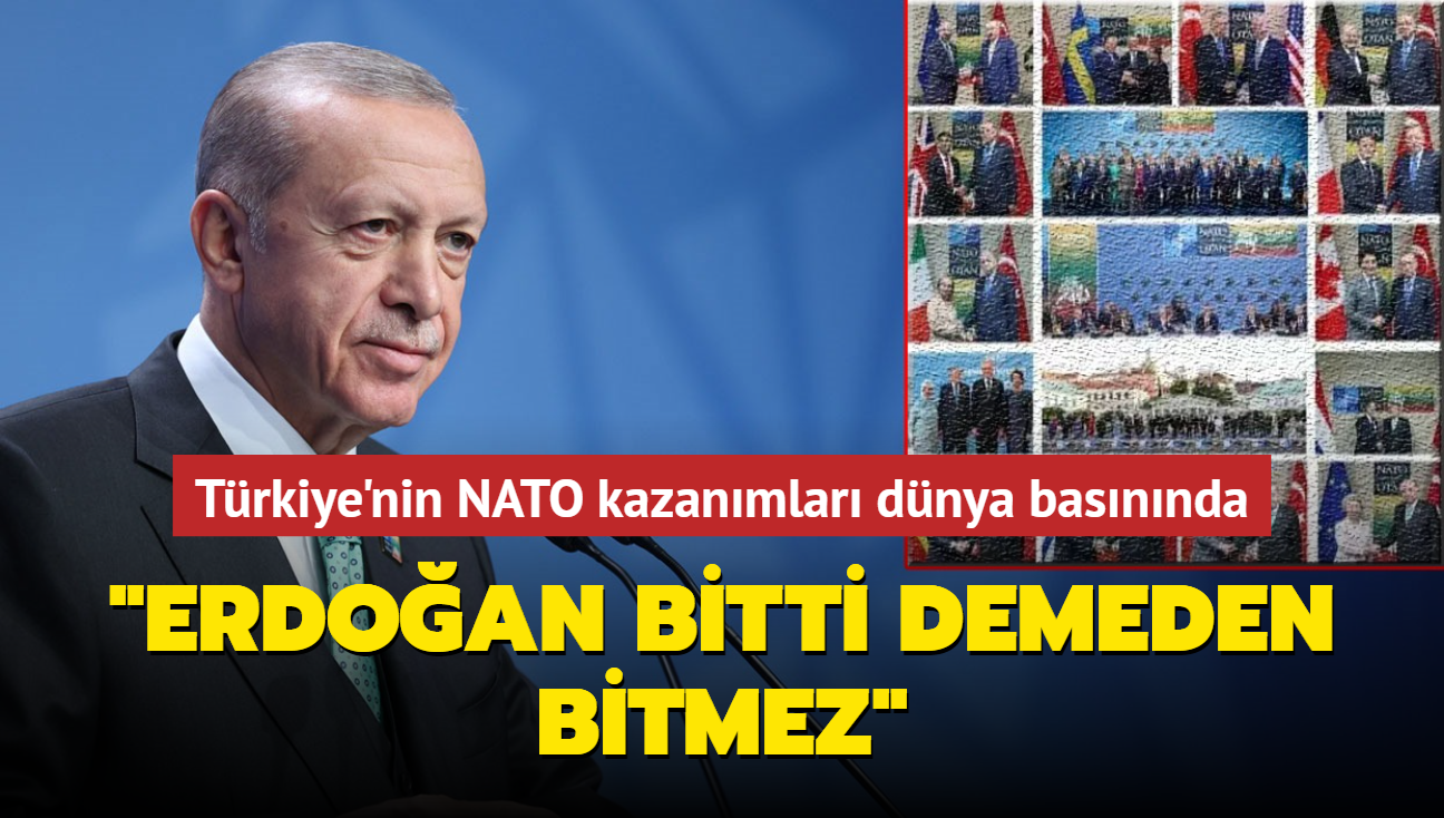 Dnya basn Trkiye'nin NATO kazanmlarn konuuyor... 'Erdoan bitti demeden bitmez'