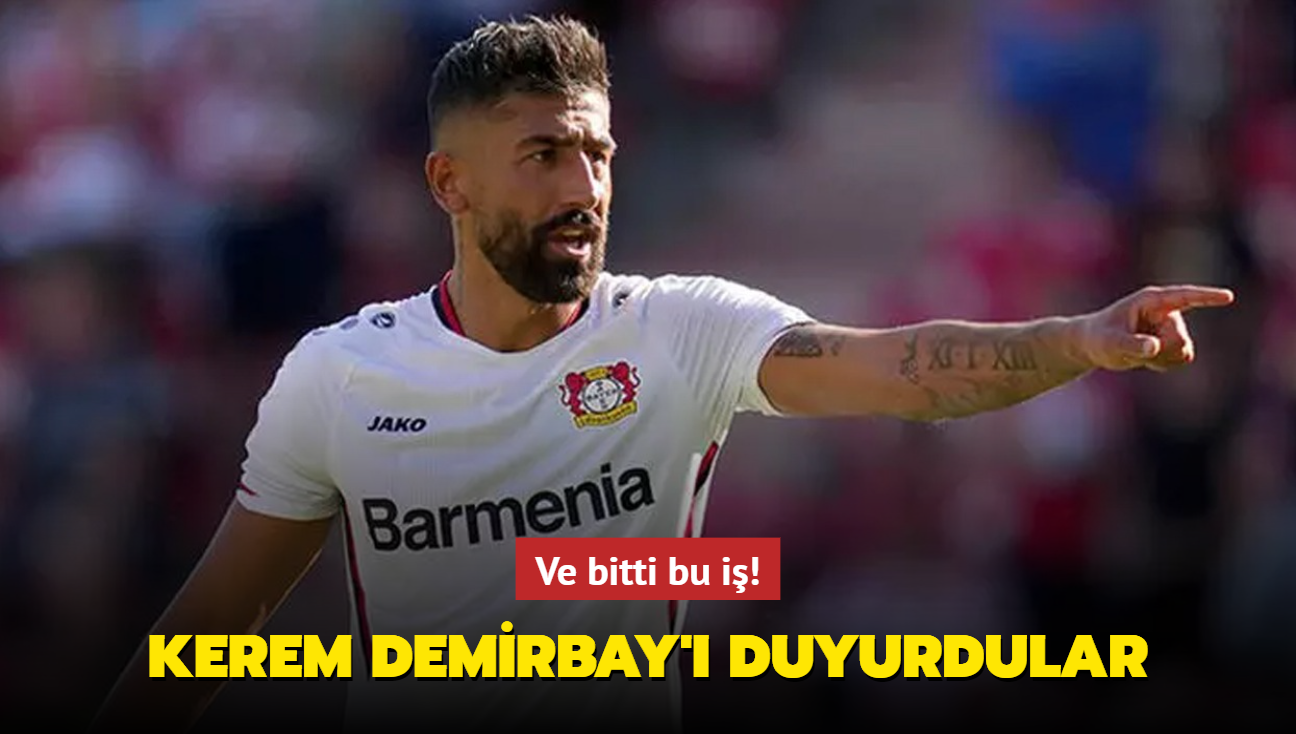 Ve bitti bu i! Kerem Demirbay' duyurdular