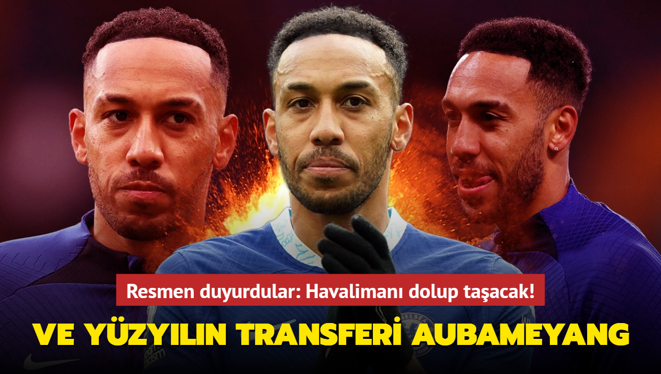 Ve yzyln transferi Pierre-Emerick Aubameyang! Resmen duyurdular: Havaliman dolup taacak...