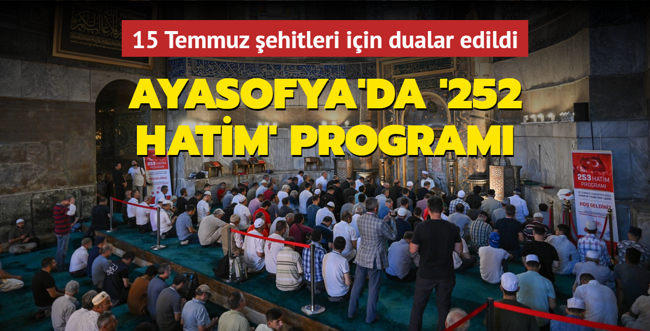 Ayasofya'da '252 Hatim' program... 15 Temmuz ehitleri iin dualar edildi
