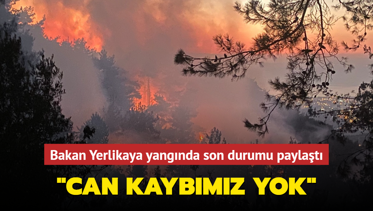 Bakan Yerlikaya yangnda son durumu paylat... "Can kaybmz yok"