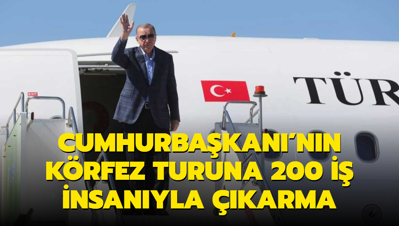 Cumhurbakan'nn Krfez turuna 200 i insanyla karma! Grmeler 17-19 Temmuz'da