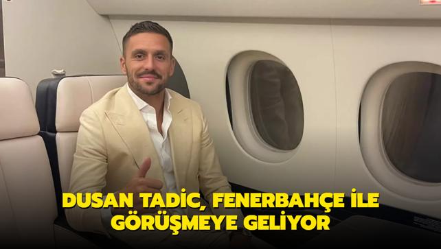 Dusan Tadic, Fenerbahe ile grmeye geliyor