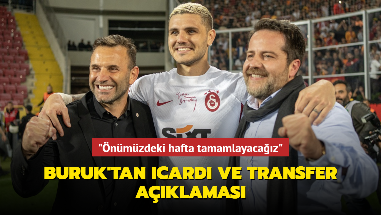 Okan Buruk'tan Mauro Icardi ve transfer aklamas! "nmzdeki hafta tamamlayacaz"