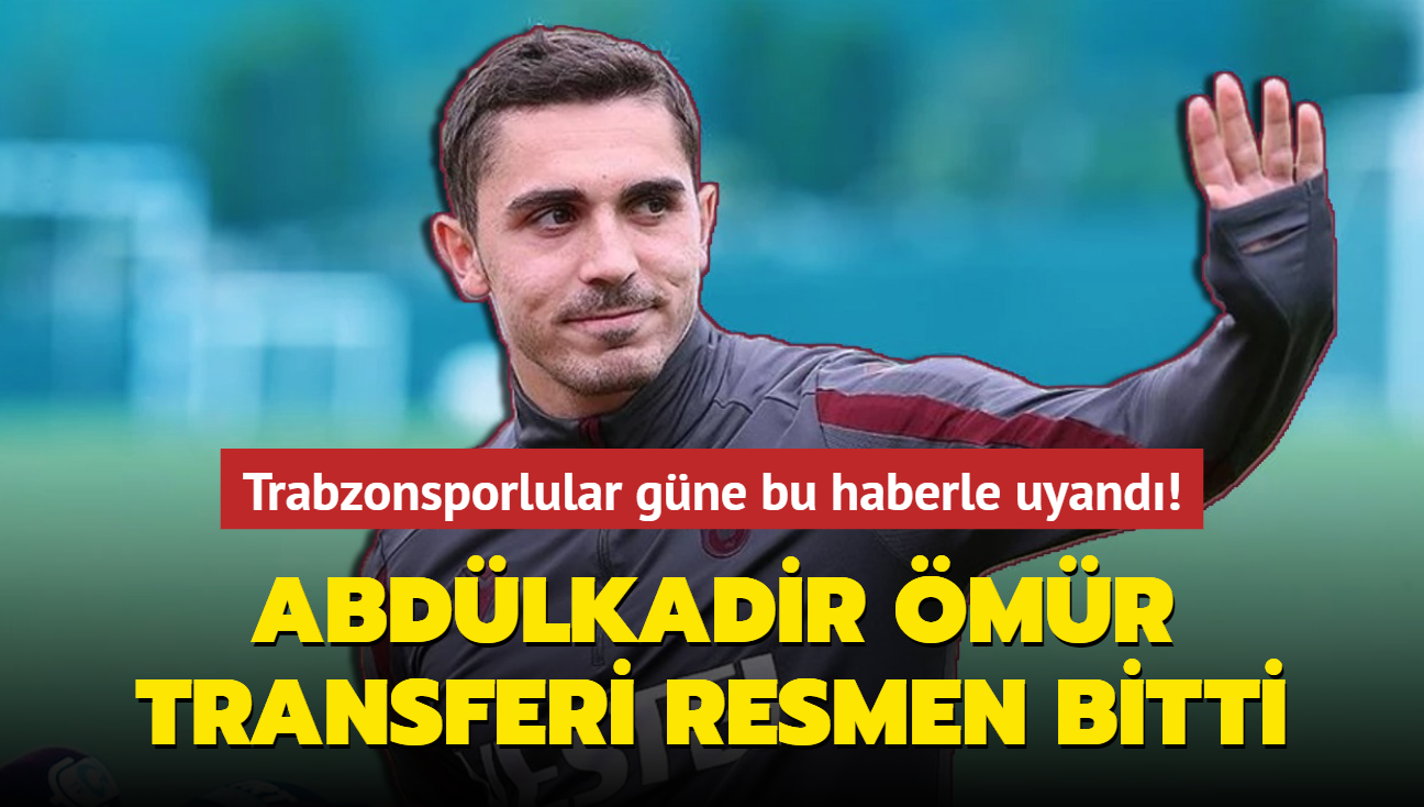 Sonunda! Abdlkadir mr transferi resmen bitti: Trabzonsporlular gne bu haberle uyand...