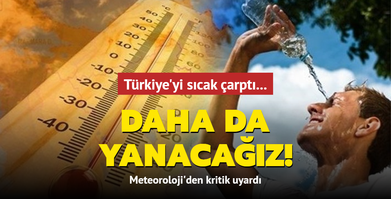 Trkiye'yi scak arpt... Daha da yanacaz! Meteoroloji uyard