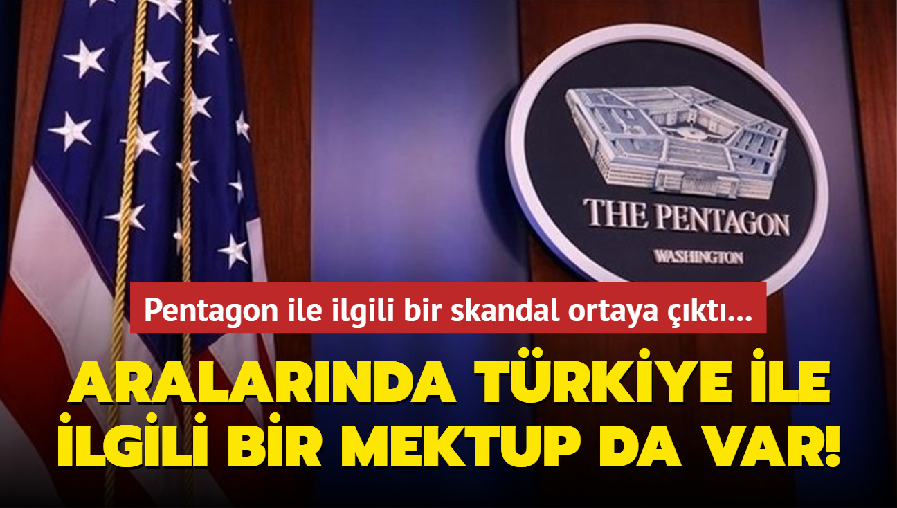 Pentagon ile ilgili bir skandal ortaya kt... Aralarnda Trkiye ile ilgili bir mektup da var!