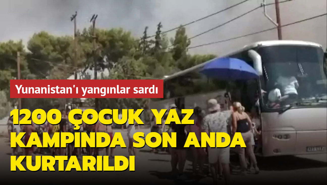 Yunanistan'da yangnlar: 1200 ocuk yaz kampnda son anda kurtarld