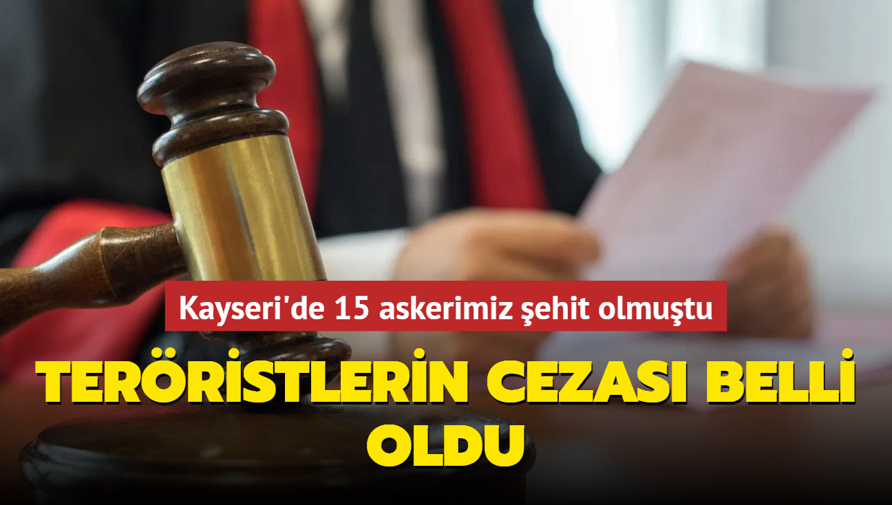 Kayseri'de 15 askerimiz ehit olmutu... Terristlerin cezas belli oldu