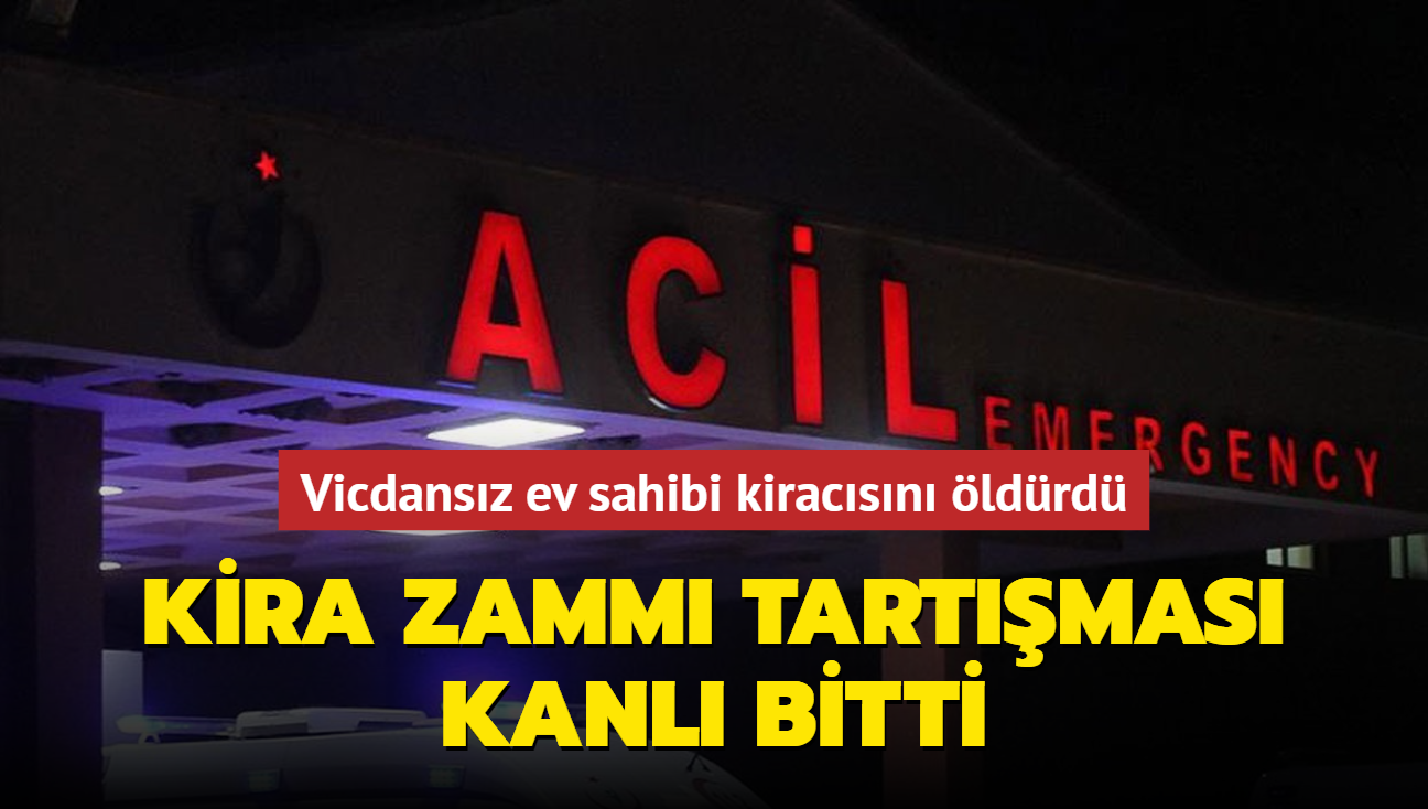 Kira zamm tartmas kanl bitti... Vicdansz ev sahibi kiracsn ldrd