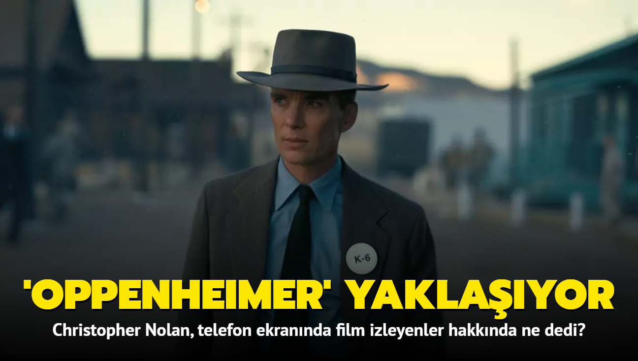 'Oppenheimer'n ynetmeni Christopher Nolan, telefon ekrannda film izleyenler hakknda net konutu