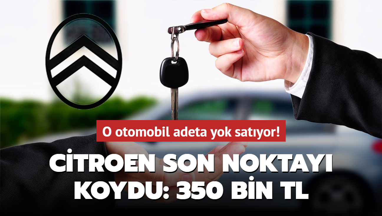 Citroen son noktay koydu: 350 bin TL! O otomobil adeta yok satyor...