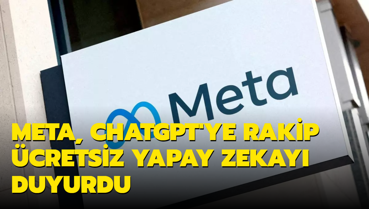 Meta, Chatgpt'ye rakip cretsiz yapay zekay duyurdu