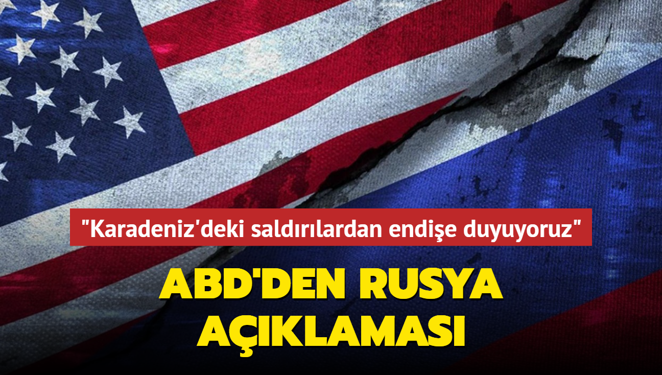 ABD'den Rusya aklamas... "Karadeniz'deki saldrlardan endie duyuyoruz"