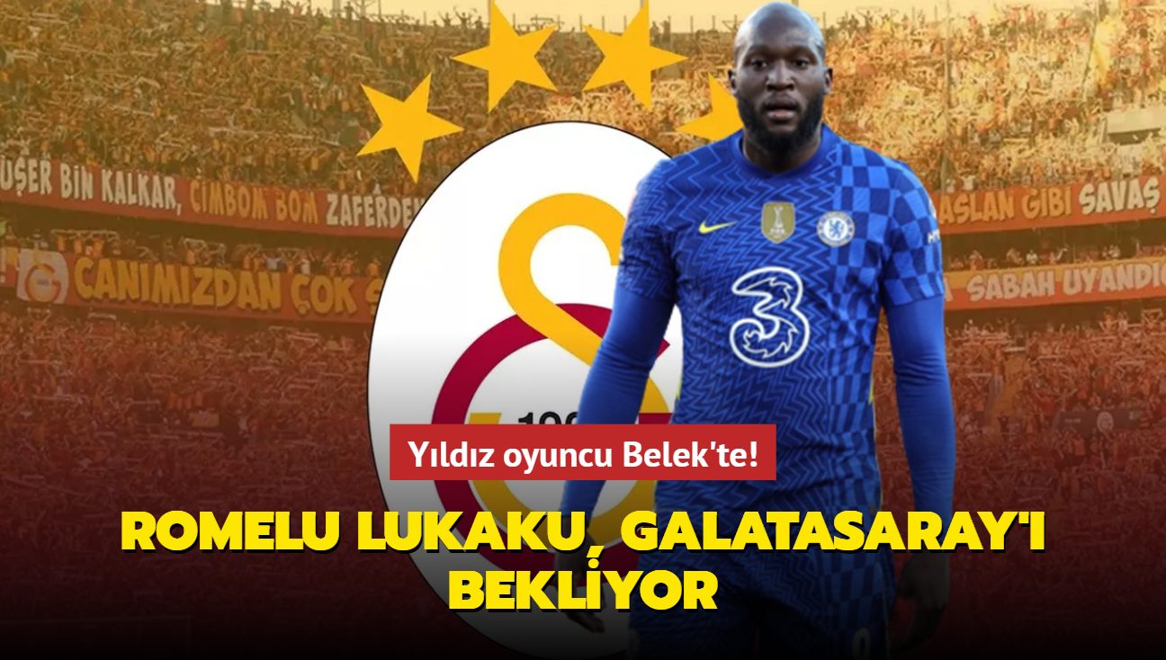 Yldz oyuncu Belek'te! Romelu Lukaku, Galatasaray' bekliyor