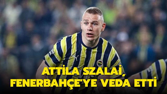 Attila Szalai, Fenerbahe'ye veda etti