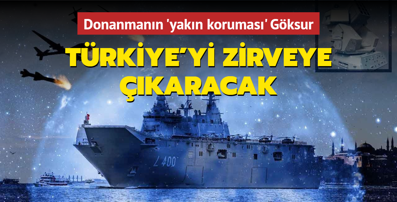 Donanmanın 'yakın koruması' Göksur: Türkiye'yi zirveye çıkaracak