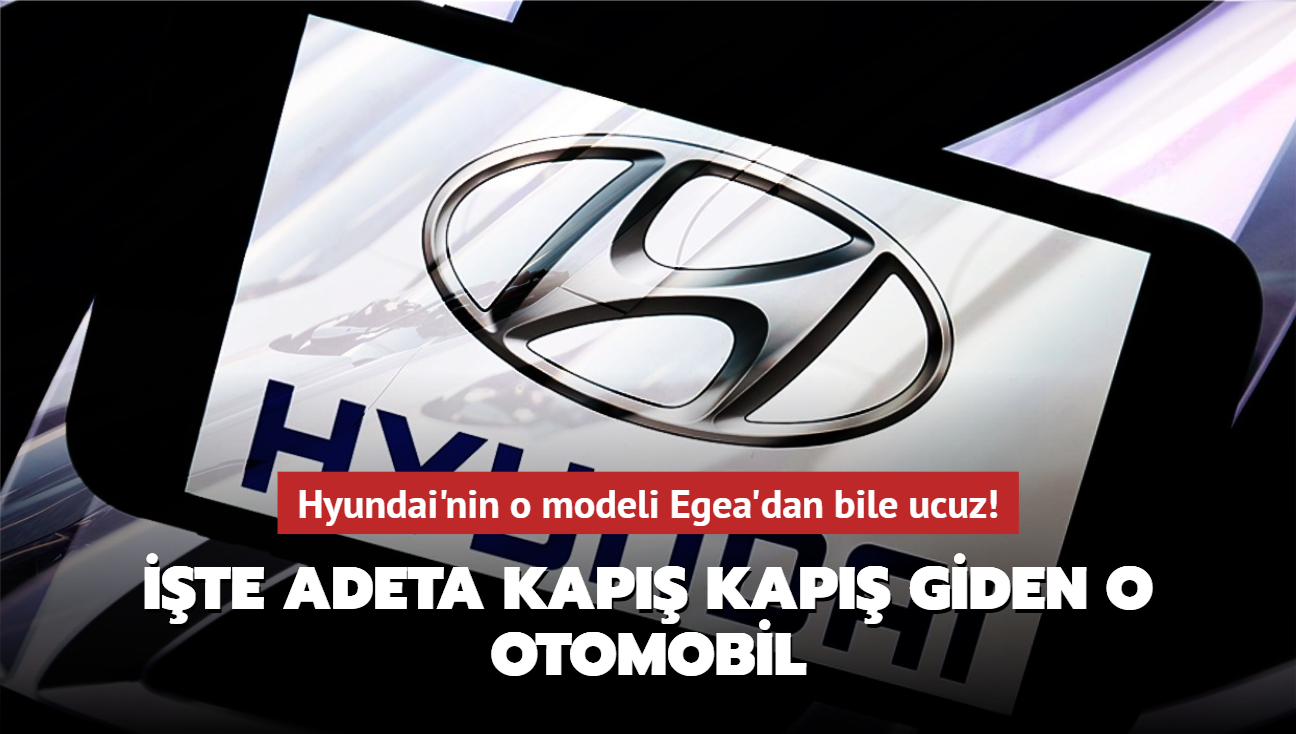 Hyundai'nin o modeli Egea'dan bile ucuz! te adeta kap kap giden o otomobil...