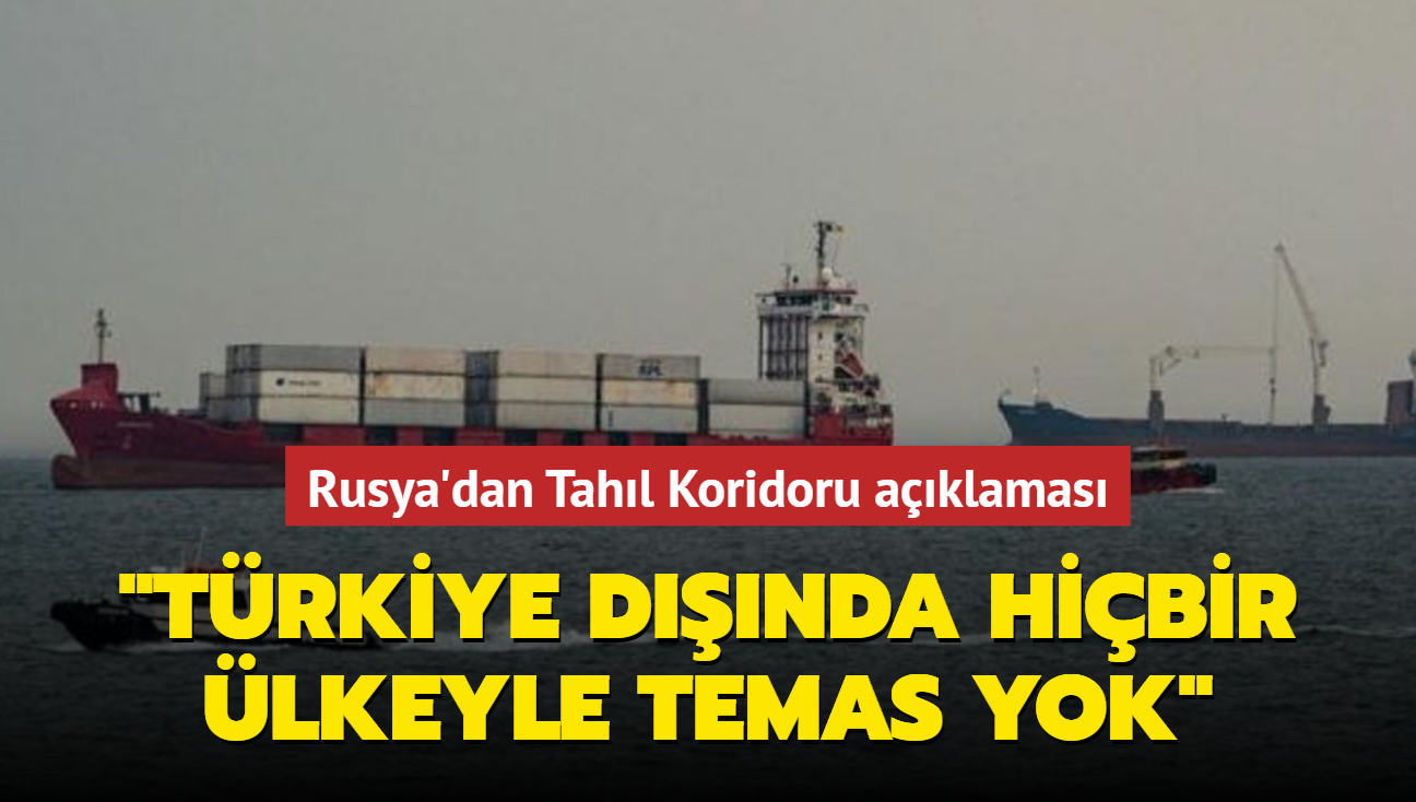 Rusya'dan Tahl Koridoru aklamas... "Trkiye dnda hibir lkeyle temas yrtmyoruz"