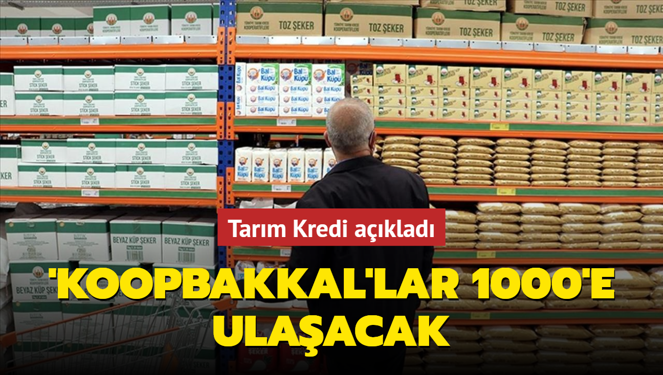 Tarm Kredi aklad: KoopBakkal'lar 1000'e ulaacak