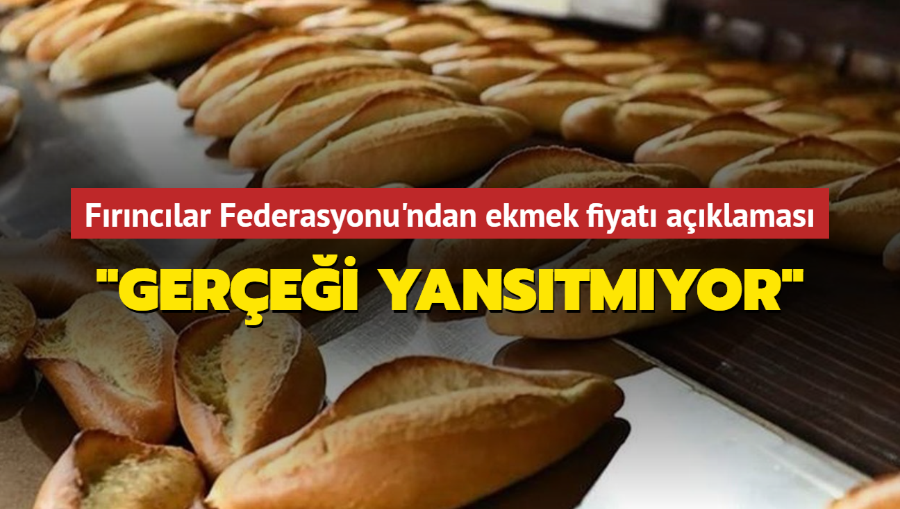 Trkiye Frnclar Federasyonu'ndan ekmek fiyat aklamas... "Gerei yanstmyor"