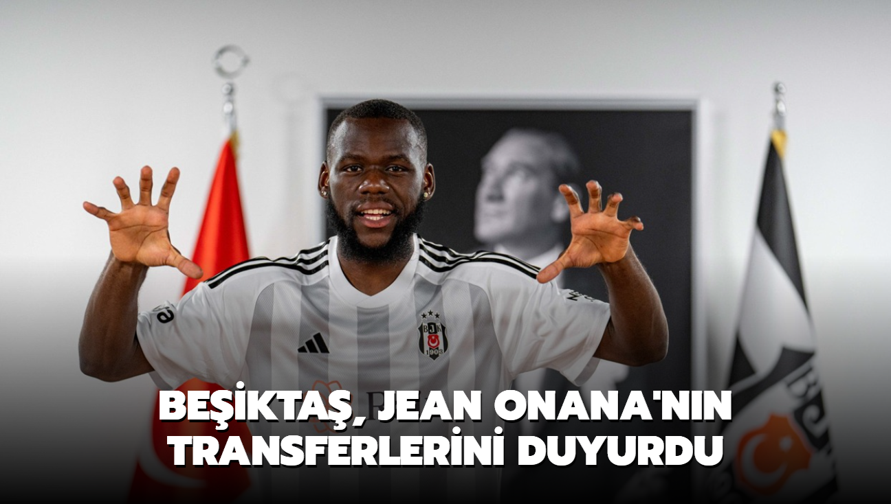 Beikta, Jean Onana'nn transferlerini duyurdu