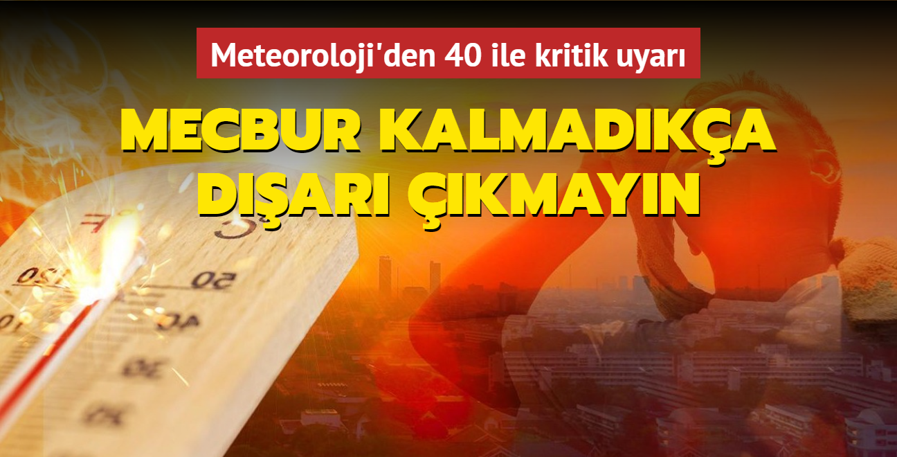 Meteoroloji'den 40 ile kritik uyar: Mecbur kalmadka dar kmayn