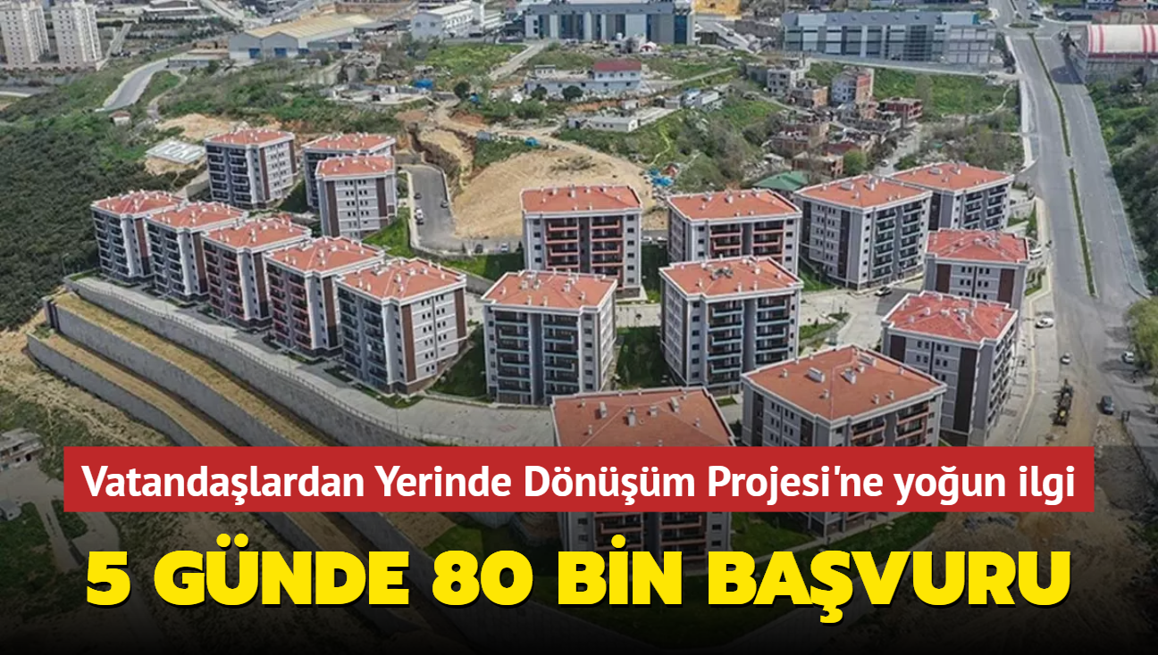 Yerinde Dnm Projesi'ne 80 bin bavuru yapld