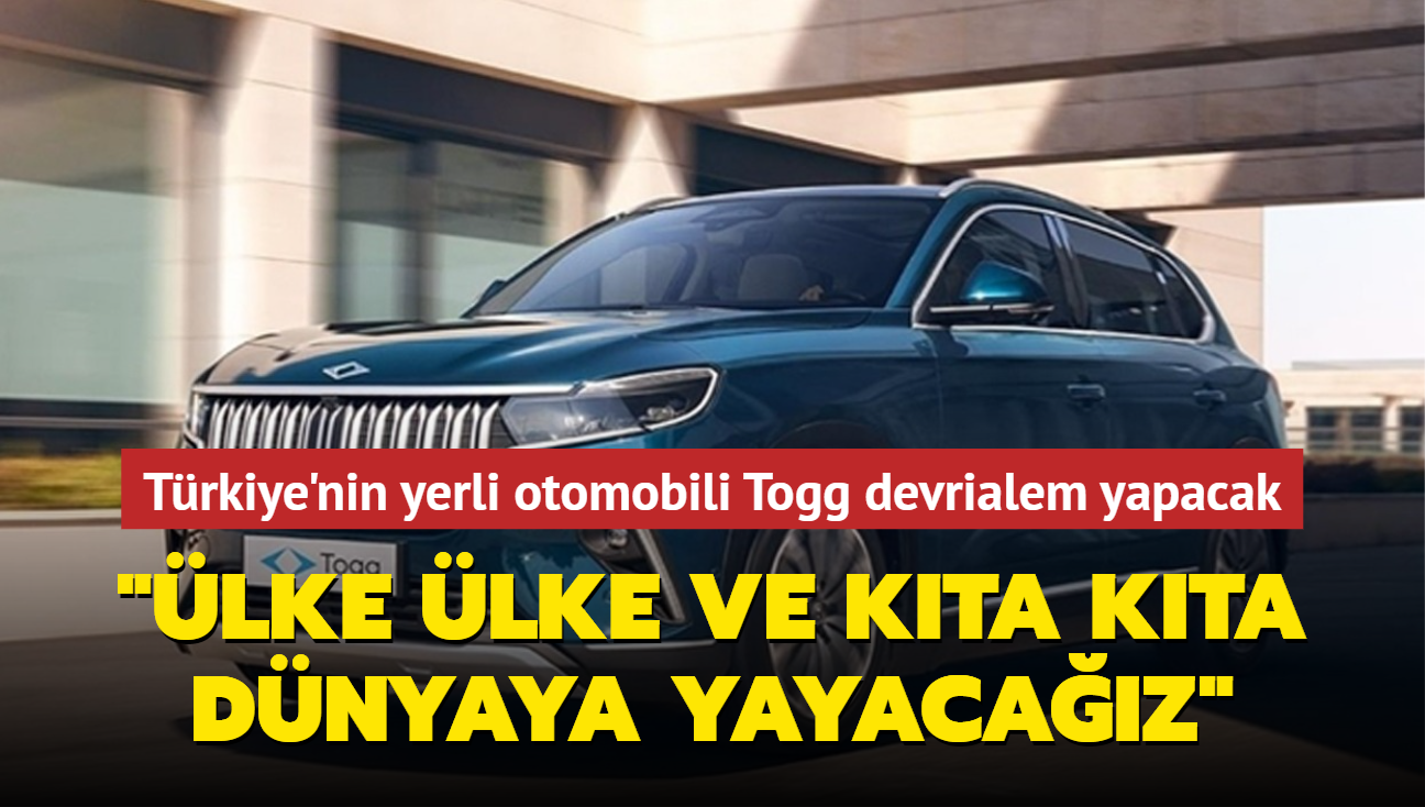 Trkiye'nin yerli otomobili Togg devrialem yapacak: lke lke ve kta kta dnyaya yayacaz