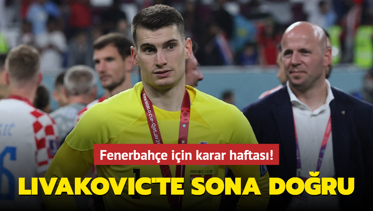 Dominik Livakovic'te sona doru! Fenerbahe iin karar haftas