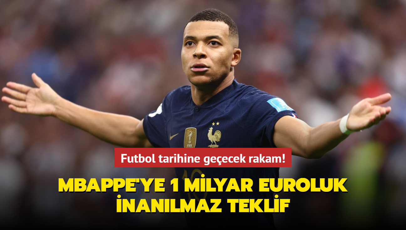 Futbol tarihine geecek rakam! Kylian Mbappe'ye 1 milyar euroluk inanlmaz teklif