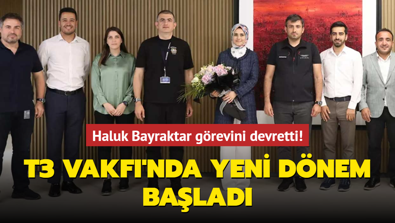 T3 Vakf'nda yeni dnem! Haluk Bayraktar grevini devretti!