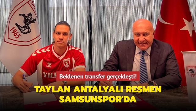 Beklenen transfer gerekleti! Taylan Antalyal resmen Samsunspor'da