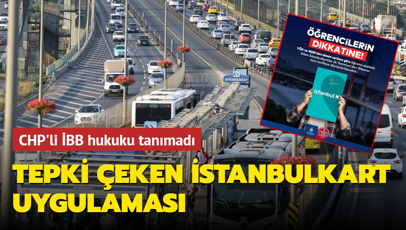 CHP'li BB hukuku tanmad... Tepki eken stanbulkart uygulamas