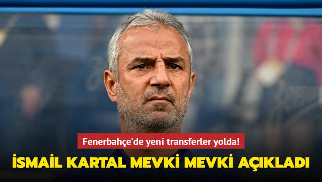 smail Kartal mevki mevki aklad! Fenerbahe'de yeni transferler yolda