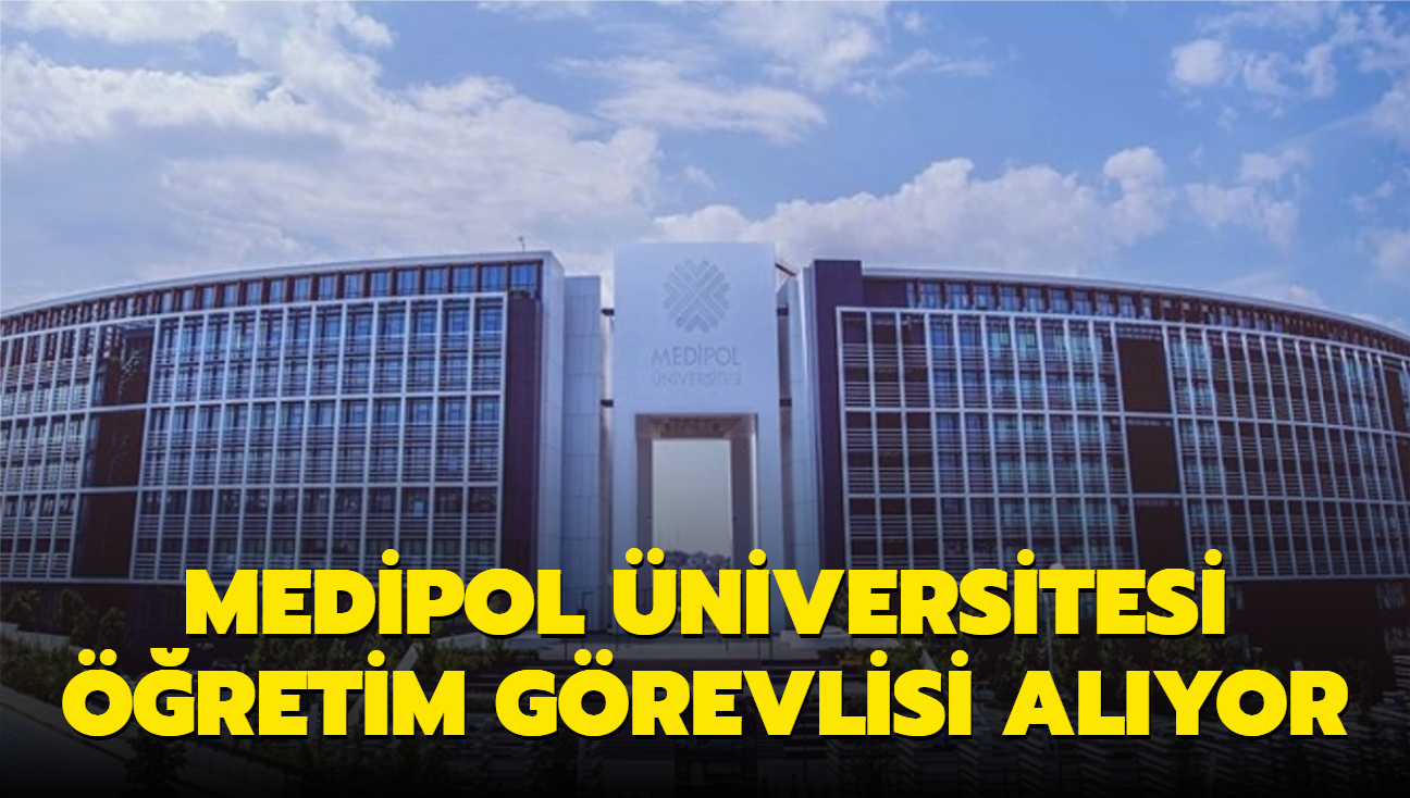 stanbul Medipol niversitesi retim grevlisi alacak