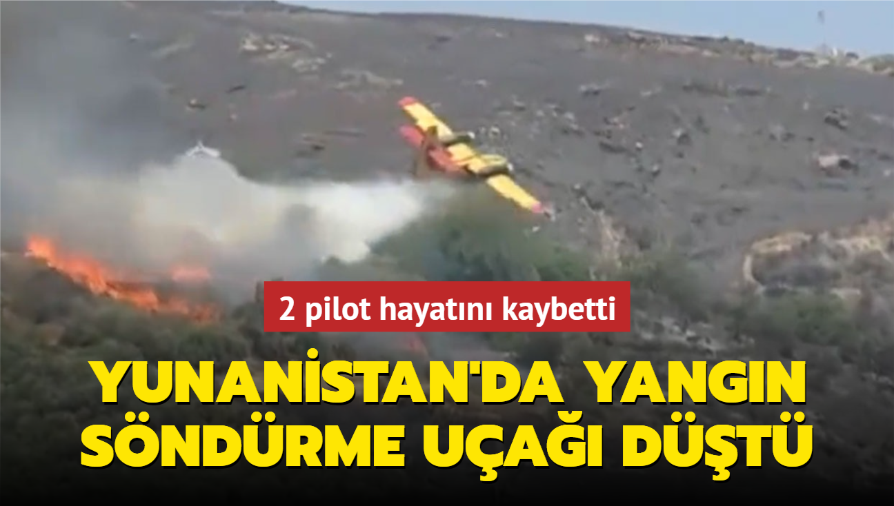 Yunanistan'da yangn sndrme ua dt... 2 pilot hayatn kaybetti