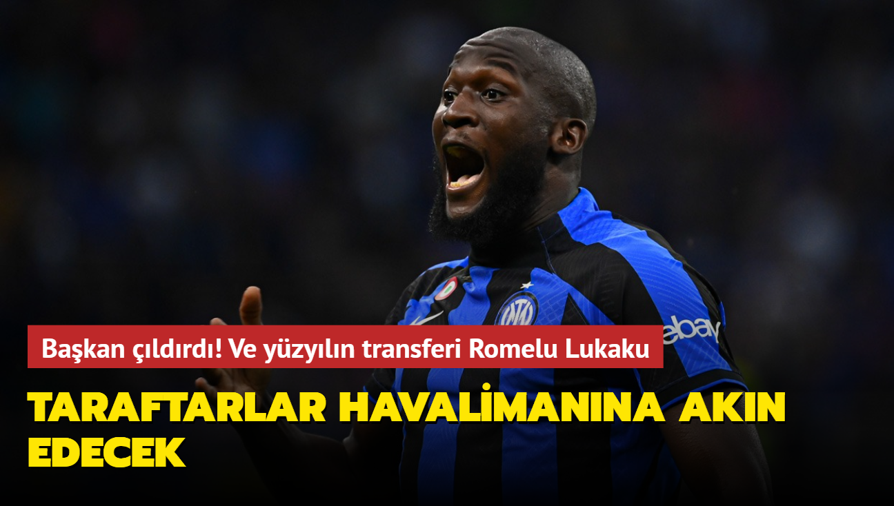 Havaliman dolup taacak! Ve yzyln transferi Romelu Lukaku: Bakan ldrd