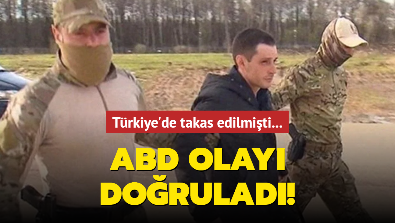 Trkiye'de takas edilmiti... ABD olay dorulad!