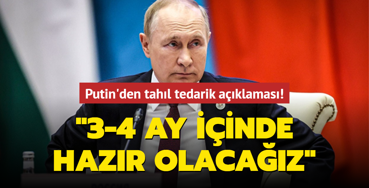 Putin'den tahl tedarik aklamas: 3-4 ay iinde hazr olacaz