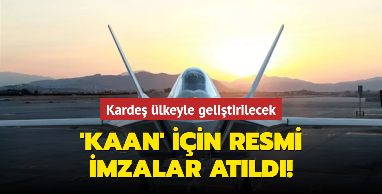 Resmen imzalar atld! 'KAAN' Karde lkeyle gelitirilecek