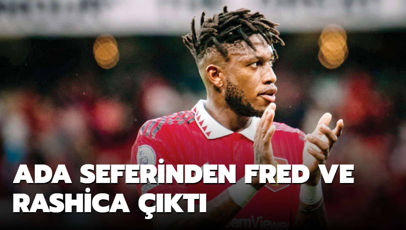 Ada seferinden Fred ve Rashica kt